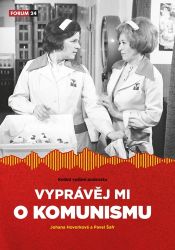 Vyprávěj mi o komunismu - Johana Hovorková - Literatura faktu Vyprávěj mi o komunismu