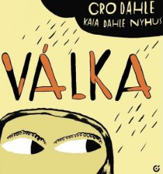 Válka - Gro Dahle - Historické knihy pro děti Válka
