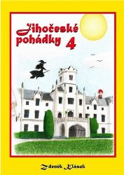 Jihočeské pohádky 4 - Zdeněk Klásek - Klasické české pohádky pro děti Jihočeské pohádky 4