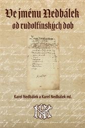 Ve jménu Nedbálek od rudolfínských dob - Karel Nedbálek - Dějiny českého národa Ve jménu Nedbálek od rudolfínských dob