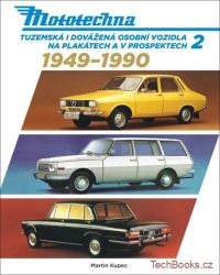 Mototechna 2 - Tuzemská i dovážená osobní vozidla na plakátech a v prospektech 1949-1990 - Martin Kupec - Umění a architektura Mototechna 2 - Tuzemská i dovážená osobní vozidla na plakátech a v prospektech 1949-1990