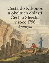 Cesta do Krkonoš a okolních oblastí Čech a Slezska v roce 1796 - Anonym - Skicáky Cesta do Krkonoš a okolních oblastí Čech a Slezska v roce 1796