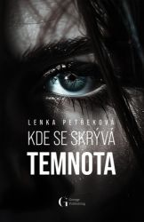 Kde se skrývá temnota - Lenka Petřeková - České a slovenské detektivky Kde se skrývá temnota