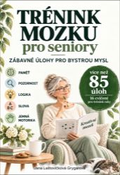 Trénink mozku pro seniory - Jana Laštovičková Grygarová - Trénink mozku a paměti, sebezdokonalování Trénink mozku pro seniory