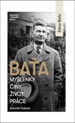 Baťa – Myšlenky, činy, život, práce - Antonín Cekota - Biografie a autobiografie Baťa – Myšlenky, činy, život, práce