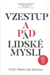 Vzestup a pád lidské mysli - Martin Jan Stránský - Výživa a zdravý životní styl Vzestup a pád lidské mysli