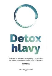 Detox hlavy - Praktické techniky, postupy a rituály pro čistou mysl a skvělý pocit z každé - Vít Aora - Psychologie Detox hlavy - Praktické techniky, postupy a rituály pro čistou mysl a skvělý pocit z každé