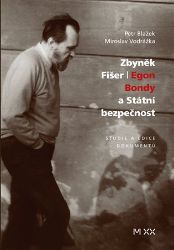 Zbyněk Fišer: Egon Bondy a Státní bezpečnost - Petr Blažek,Mirek Vodrážka - Dějiny světa Zbyněk Fišer: Egon Bondy a Státní bezpečnost