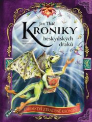 Kroniky beskydských draků - Tajemství ztracené kroniky - Jan Tkáč - Dobrodružné knihy pro děti Kroniky beskydských draků - Tajemství ztracené kroniky