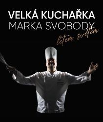 Velká kuchařka Marka Svobody, letem světem Velká kuchařka Marka Svobody, letem světem
