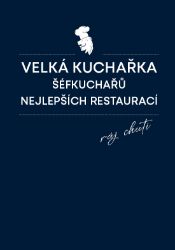 Velká kuchařka šéfkuchařů nejlepších restaurací - Daniela Mrzenová - Mapy Velká Británie Velká kuchařka šéfkuchařů nejlepších restaurací