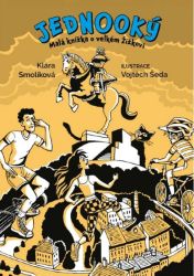 Jednooký - Malá knížka o velkém Žižkovi - Klára Smolíková - Dějiny pro děti Jednooký - Malá knížka o velkém Žižkovi