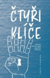 Čtyři klíče aneb Jak být sám sobě nejlepším přítelem - Vojta Cibulka - Psychologie Čtyři klíče aneb Jak být sám sobě nejlepším přítelem