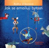 Radka Urbanová, Jak se emailují bytosti - Magdalena Urbanová - Umění a architektura Radka Urbanová, Jak se emailují bytosti