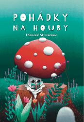 Pohádky na houby - Jiří Skřivánek - Pohádky pro děti Pohádky na houby