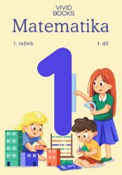 Pracovní učebnice matematiky 1. ročník 1. díl Pracovní učebnice matematiky 1. ročník 1. díl