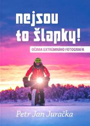 Nejsou to šlapky! - Očima extrémního fotografa Nejsou to šlapky! - Očima extrémního fotografa