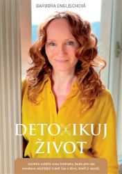 Detoxikuj život - Barbora Englischová - Detoxikace organismu Detoxikuj život