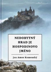 Nedobytný hrad je Hospodinovo Jméno - Jan Amos Komenský - Náboženství Nedobytný hrad je Hospodinovo Jméno