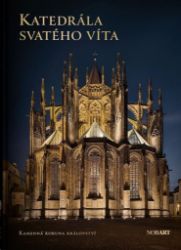 Katedrála sv. Víta - Kamenná koruna království - Umění a architektura Katedrála sv. Víta - Kamenná koruna království