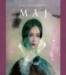 Máj (s ilustracemi Kataríny Vavrové) - Karel Hynek Mácha - Česká a slovenská poezie Máj (s ilustracemi Kataríny Vavrové)