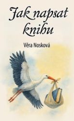 Jak napsat knihu - Věra Nosková - Psychologie Jak napsat knihu