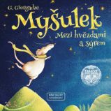 Myšulek - Mezi hvězdami a sýrem - Pohádky pro děti o zvířátkách Myšulek - Mezi hvězdami a sýrem