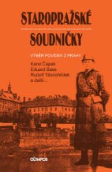 Staropražské soudničky - Výběr povídek z Prahy - Karel Čapek,Eduard Bass,Rudolf Těsnohlídek,Ignát Herrmann - Česká a slovenská beletrie Staropražské soudničky - Výběr povídek z Prahy