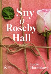 Sny o Roseby Hall - Lucie Horniaková - Historické romány Sny o Roseby Hall