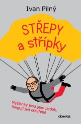Střípky a střepy - Myšlenky jsou jako padák, fungují jen otevřené - Ivan Pilný - Česká a slovenská beletrie Střípky a střepy - Myšlenky jsou jako padák, fungují jen otevřené
