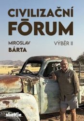 Civilizační fórum - Výběr II. - Miroslav Bárta - Sociologie Civilizační fórum Výběr II
