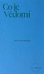 Co je Vědomí - Jiří Krutina,Táňa Krutina - Esoterika a duchovno Co je Vědomí