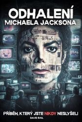 Odhalení Michaela Jacksona - Příběh, který jste nikdy neslyšeli Odhalení Michaela Jacksona - Příběh, který jste nikdy neslyšeli