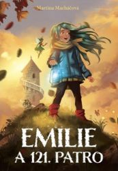 Emilie a 121. patro - Martina Macháčová - Dobrodružné knihy pro děti Emilie a 121. patro