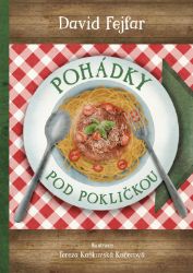 Pohádky pod pokličkou - David Fejfar - Pohádky pro děti Pohádky pod pokličkou