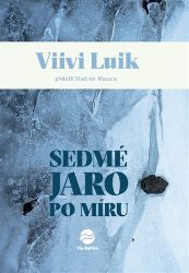 Sedmé jaro po míru - Viivi Luik - Životopisné romány Sedmé jaro po míru