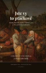 Jste vy to ptáčkové - Jaroslav Čechura,Jonáš Drobík - Historické romány Jste vy to ptáčkové