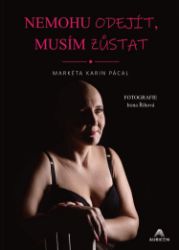 Nemohu odejít, musím zůstat - Markéta Karin Pácal - Produkty Nemohu odejít, musím zůstat