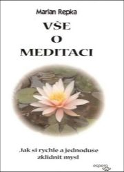 Vše o meditaci - Jak si rychle a jednoduše zklidnit mysl Vše o meditaci - Jak si rychle a jednoduše zklidnit mysl