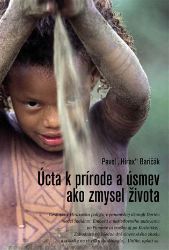 Úcta k prírode a úsmev ako zmysel života (slovensky) Úcta k prírode a úsmev ako zmysel života (slovensky)