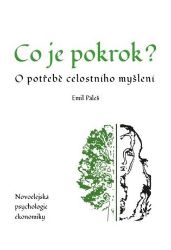 Co je pokrok - O potřebě celostního myšlení. Novoelejská psychologie ekonomiky Co je pokrok - O potřebě celostního myšlení. Novoelejská psychologie ekonomiky