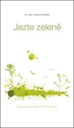Jezte zeleně - Joachim Mutter - Zdravá výživa Jezte zeleně