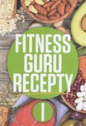 Fitness guru recepty I. - Dominika Strašiftáková,Miroslav Kelij - Zdravá výživa Fitness guru recepty I.