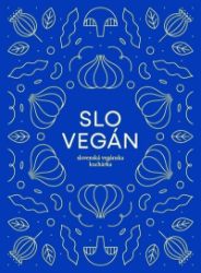 Slovegan 1 - Slovenská vegánska kuchárka Slovegan 1 - Slovenská vegánska kuchárka