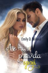 Až nás pravda spojí - Emily D. Beňová - Romány pro ženy Až nás pravda spojí