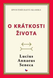 O krátkosti života - Lucius Annaeus Seneca - Filozofie O krátkosti života