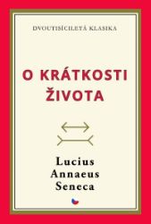 O krátkosti života - Lucius Annaeus Seneca - Filozofie O krátkosti života