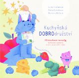 Kuchyňská DOBROdružství - Obrázkové recepty obohacené o pohádku a nutri tipy pro děti i ro