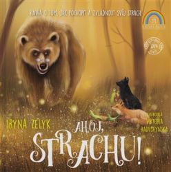 Ahoj, strachu! - Kniha o tom, jak pochopit a zvládnout svůj strach Ahoj, strachu! - Kniha o tom, jak pochopit a zvládnout svůj strach