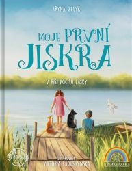 Moje první jiskra - V říši pocitů lásky - Iryna Zelyk - Populárně naučná literatura pro děti Moje první jiskra - V říši pocitů lásky